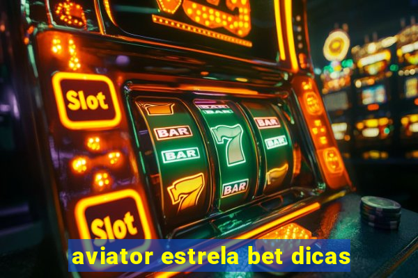 aviator estrela bet dicas